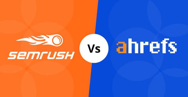 SemRush Vs Ahrefs - Which SEO Tool Is Better For You