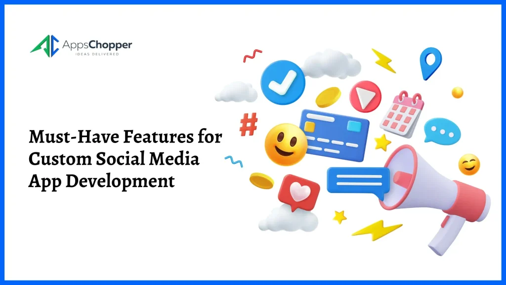 Must-Have Features for Custom Social Media App Development